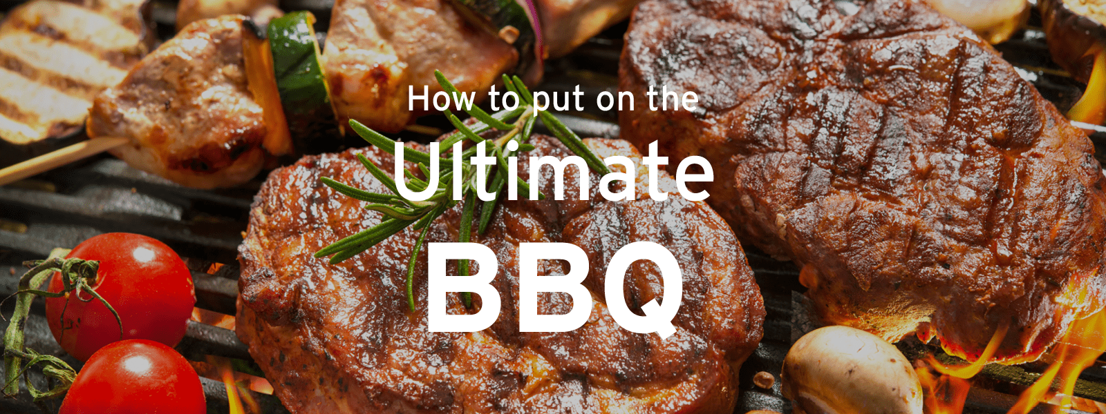 How to put on the Ultimate BBQ this Summer!